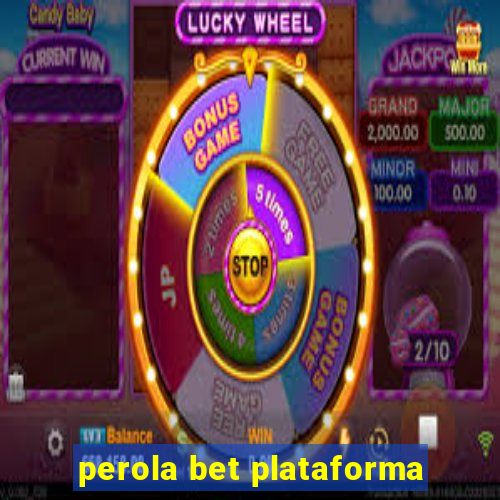 perola bet plataforma